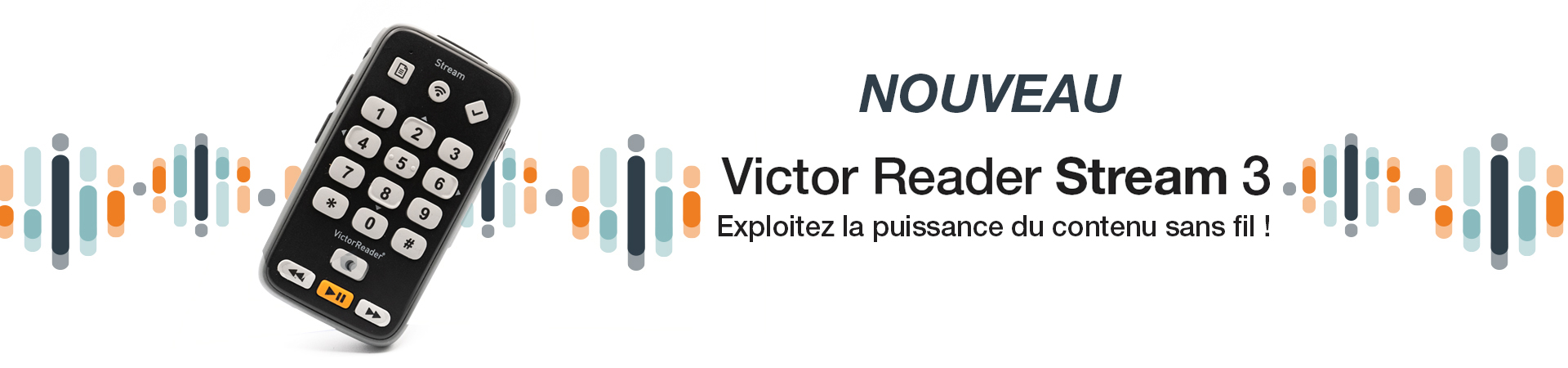 Victor Reader Stream 3 - Exploitez la puissance du contenu sans fil !